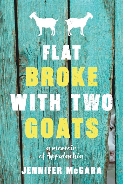 flat broke with 2 goats