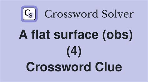 Flat Surface Obs Crossword Clue