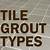 floor tile grout types