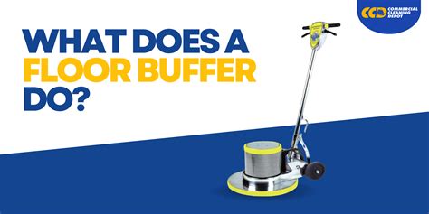 Floor Buffer Uses And Functions