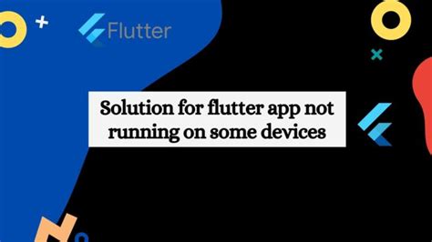 flutter app not running on device