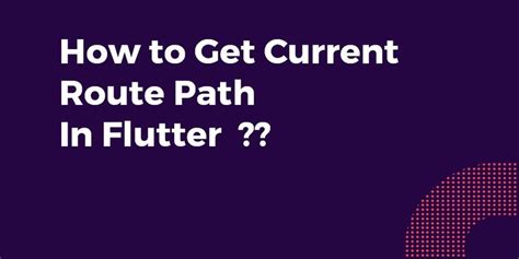 flutter navigator get current route