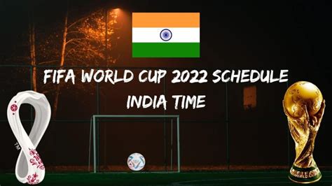 football world cup 2022 schedule india time