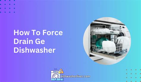 Force Drain Cycle Ge Dishwasher