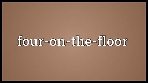 four on the floor meaning