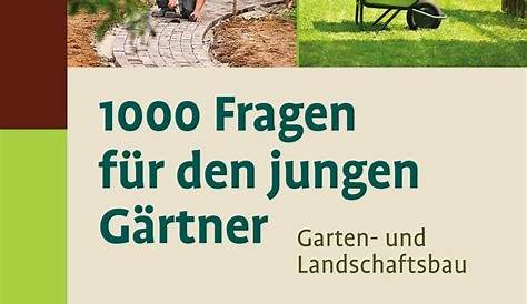 1000 Fragen für den jungen Gärtner. Garten- und Landschaftsbau