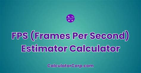 Frames Per Second Calculator