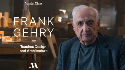 FRANK GEHRY TEACHES ARCHITECTURE AND DESIGN ON MASTERCLASS livin spaces