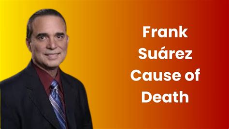 frank suarez cause of death