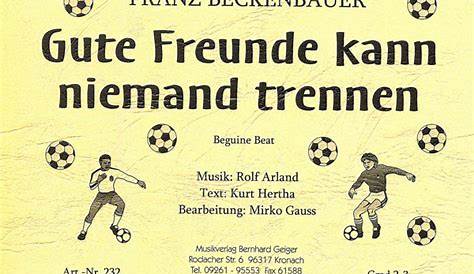 Songtext: Franz Beckenbauer – Gute Freunde kann niemand trennen | MusikGuru