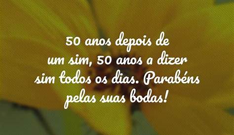 Frases Para Aniversario De 50 Anos De Casados béns Pelos Seus Casamento Frase Bodas