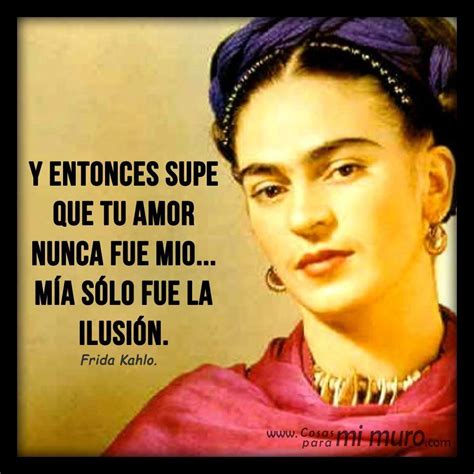 Inolvidables Frases de Amor de Frida Kahlo Todo Frida Frase de