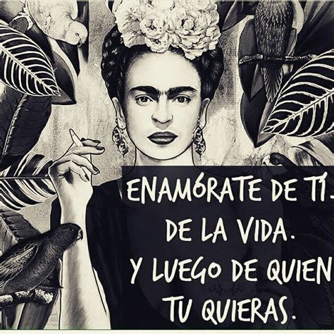 EnamÃ³rate... Frase de frida kahlo, Frida kahlo quotes, Frases de frida