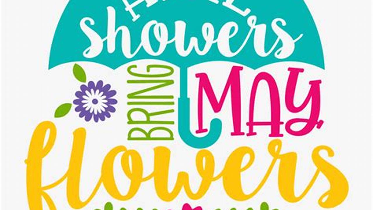 Unveiling the Beauty of Nature: Discover Free SVG Cut Files of "April Showers Bring May Flowers"