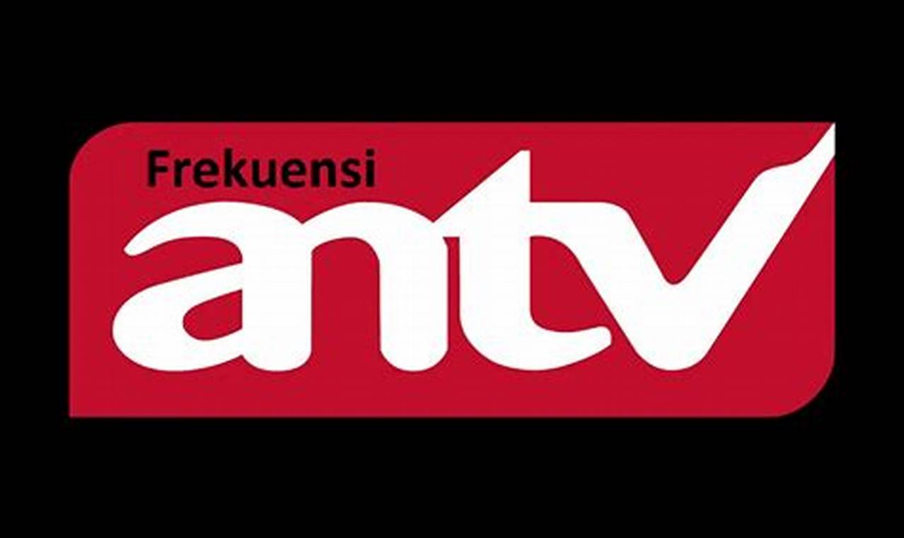 Frekuensi ANTV Terbaru 2023, Lengkap Seluruh Indonesia