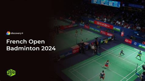 french open badminton 2024 where to watch