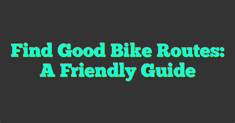 friendly bike guide