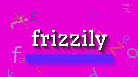 frizzily