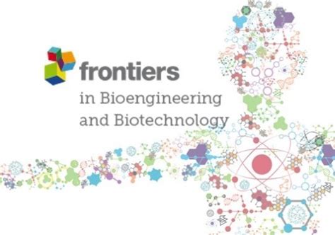Frontiers In Bioengineering And Biotechnology: Exploring The Future Of Science