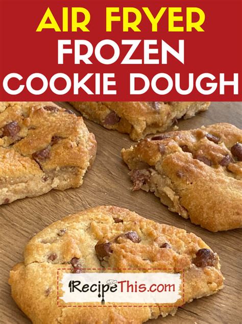 Frozen Cookie Dough In Air Fryer: A Delicious Treat In Minutes