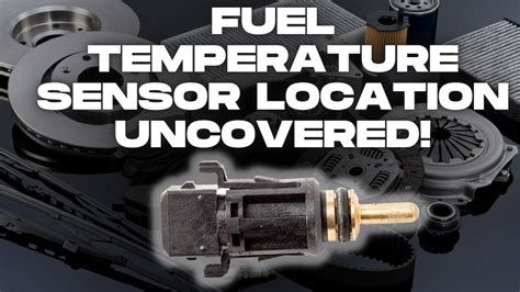 Fuel Temp Sensor Position