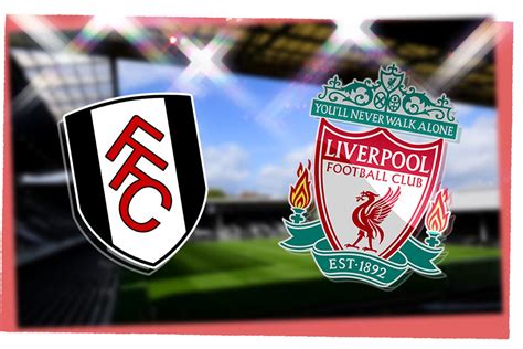 fulham - liverpool