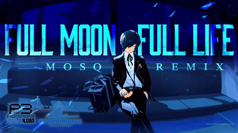 full moon full life persona 3 reload
