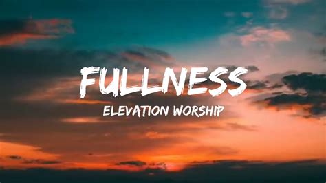 Fullness Official Lyric Video Elevation Worship YouTube