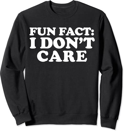 fun fact i don't care sweatshirt