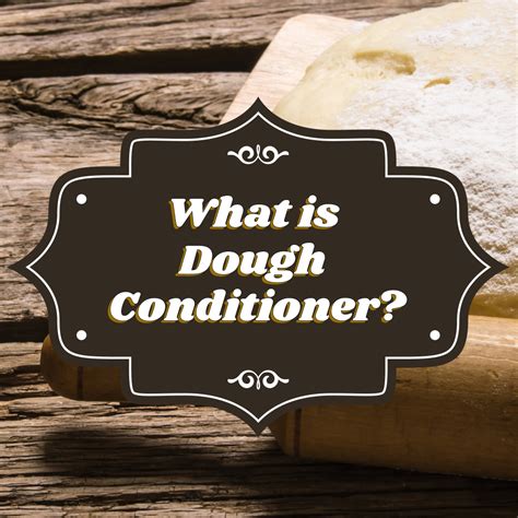 Function Of Dough Conditioner