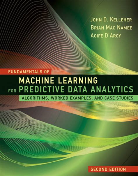 fundamentals of machine learning for predictive data analytics algorithms