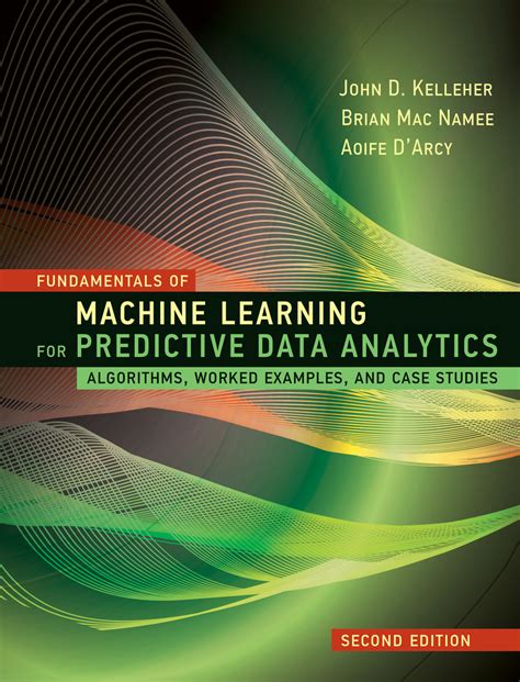 fundamentals of machine learning for predictive data analytics second edition