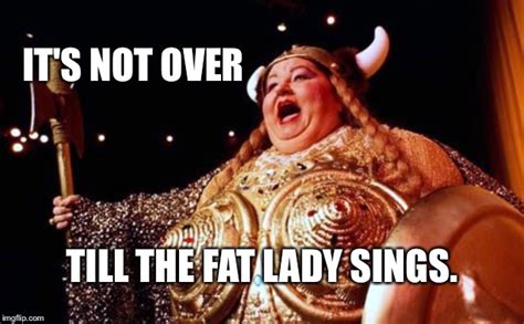 funny fat lady singing sayings