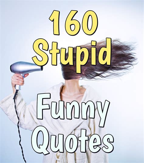 Funny Quotes About Stupid Sayings