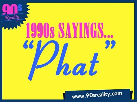 funny sayings in the 90 about she phat