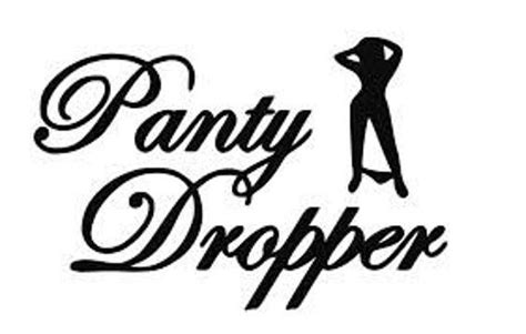 Funny Panty Dropper Sayings
