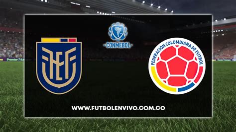 futbol ecuador vs colombia en vivo