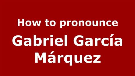 gabriel garcia marquez pronunciation
