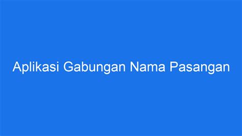 Aplikasi Gabungan Nama Pasangan Online di Indonesia