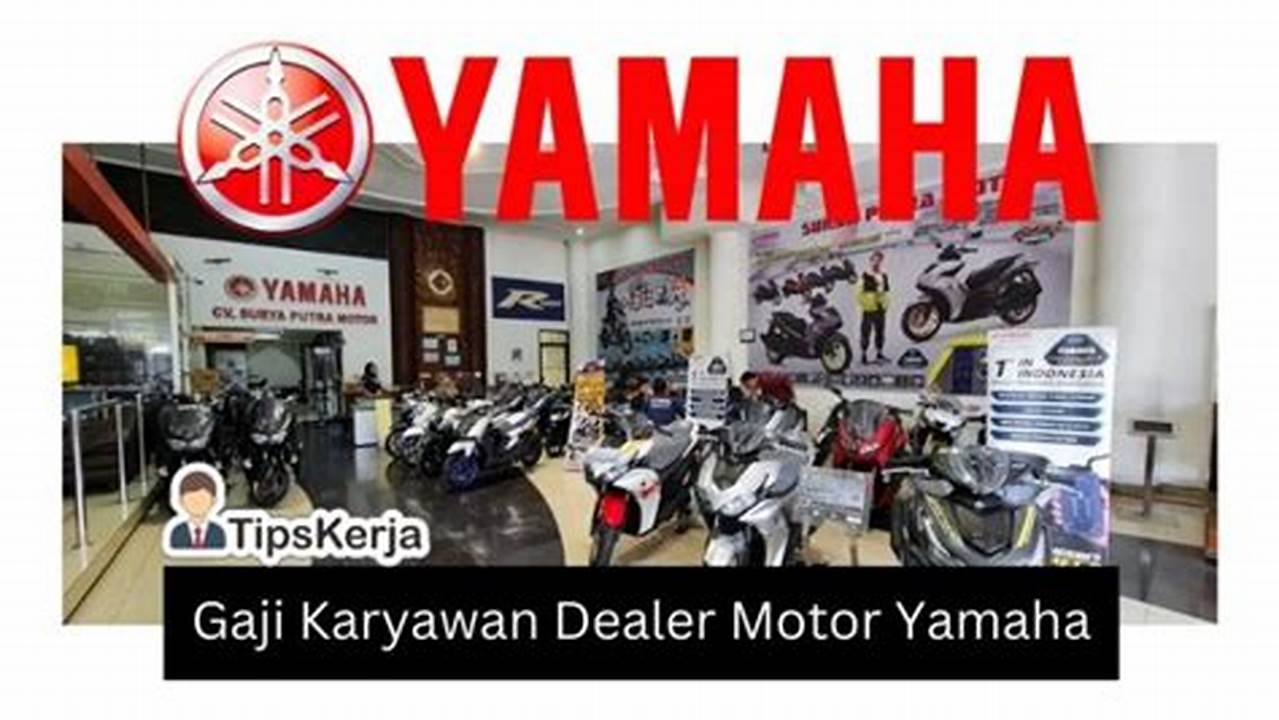Gaji Admin Dealer Yamaha: Berapa Nominal dan Bagaimana Cara Meningkatkannya?