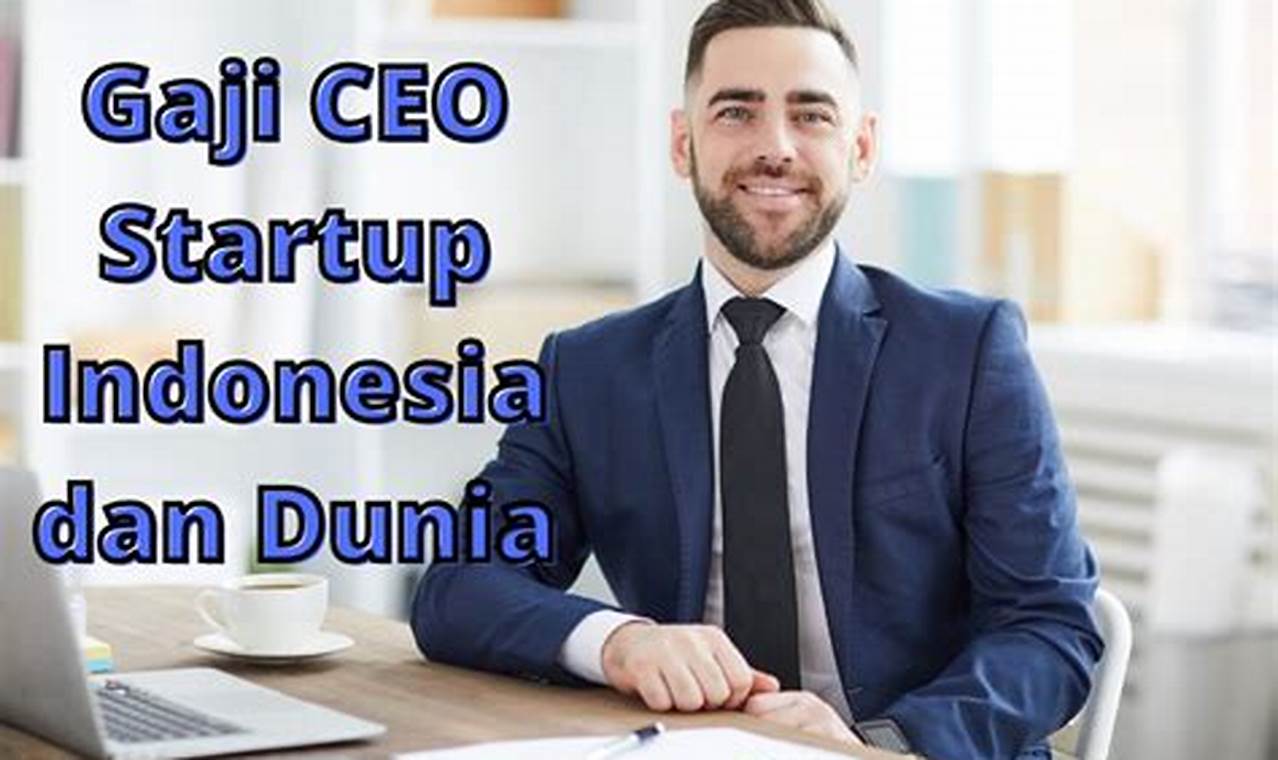 gaji ceo startup indonesia