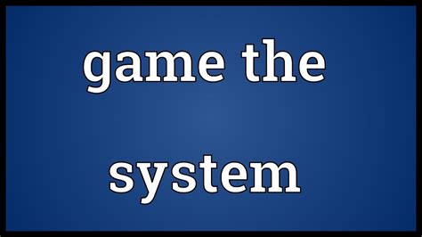 gaming the system meaning