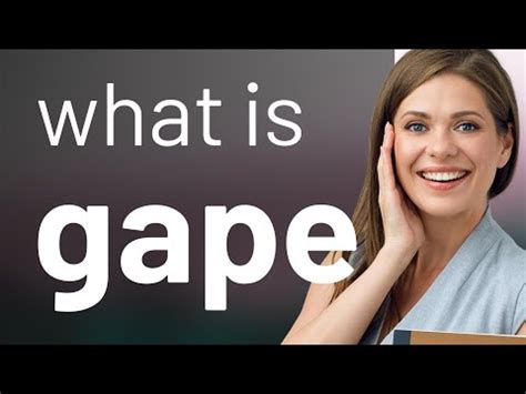 gape