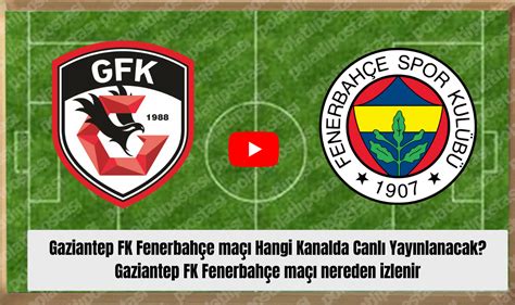 gaziantep fenerbahçe maçı hangi kanalda