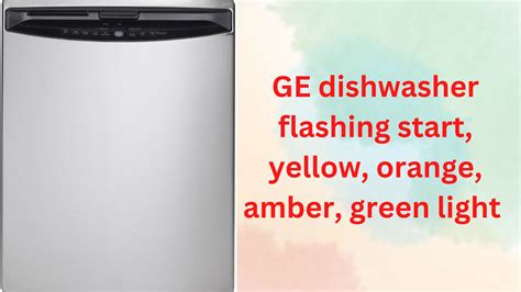 Ge Dishwasher Yellow Flashing Light