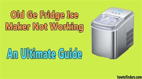 Ge Fridge Ice Maker Doesn T Work