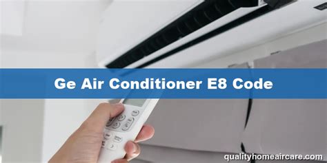 Understanding the E8 Code on Your GE Air Conditioner Machine Answered