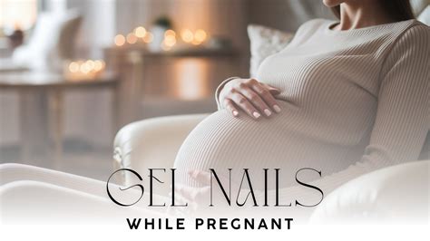 Gel Nails While Pregnant