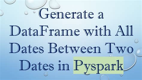 Generate Dates Between Two Dates Pyspark