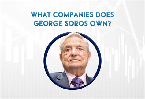 george soros companies he owns